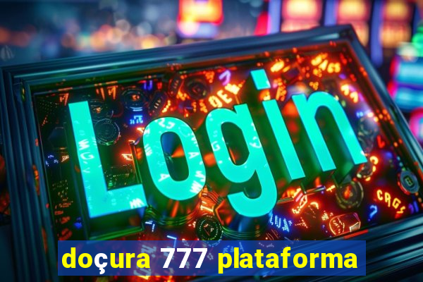 doçura 777 plataforma